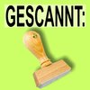 "Gescannt:" Bürostempel Textplatte oder mit Holzstempel