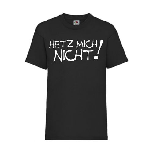 Hetz mich nicht! - FUN Shirt T-Shirt Fruit of the Loom Schwarz F0033