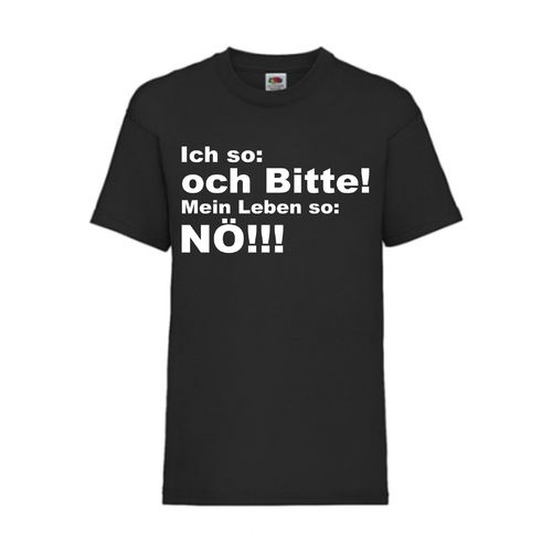 Ich so och Bitte! Mein Leben so Nö! - FUN Shirt T-Shirt Fruit of the Loom Schwarz F0098