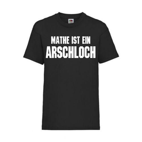 MATHE IST EIN ARSCHLOCH - FUN Shirt T-Shirt Fruit of the Loom Schwarz F0147