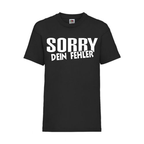 SORRY DEIN FEHLER - FUN Shirt T-Shirt Fruit of the Loom Schwarz F0157
