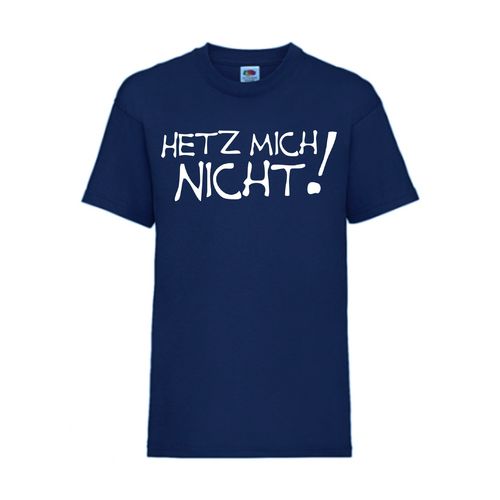 Hetz mich nicht! - FUN Shirt T-Shirt Fruit of the Loom Navy F0033