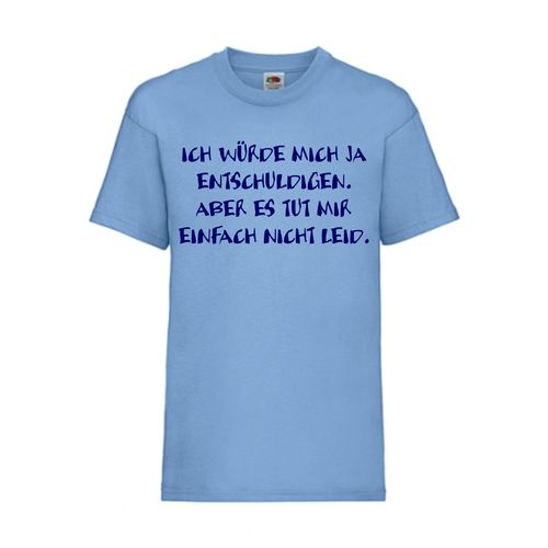 Ich würde mich ja entschuldigen. Aber es tut - FUN Shirt T-Shirt Fruit of the Loom Hellblau F0201