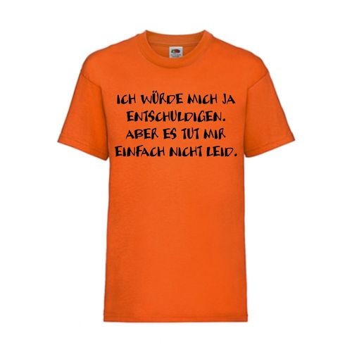 Ich würde mich ja entschuldigen. Aber es tut - FUN Shirt T-Shirt Fruit of the Loom Orange F0201