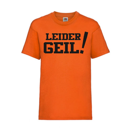 Leider Geil - FUN Shirt T-Shirt Fruit of the Loom Orange F0001