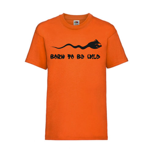 Born to be Wild - FUN Shirt T-Shirt Fruit of the Loom Orange F0005