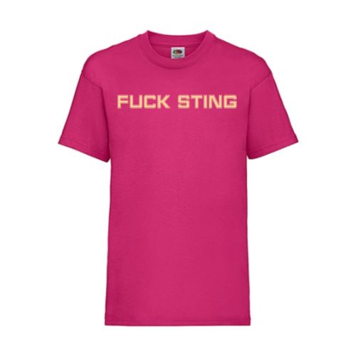 Fuck Sting - FUN Shirt T-Shirt Fruit of the Loom Fuchsia F0025