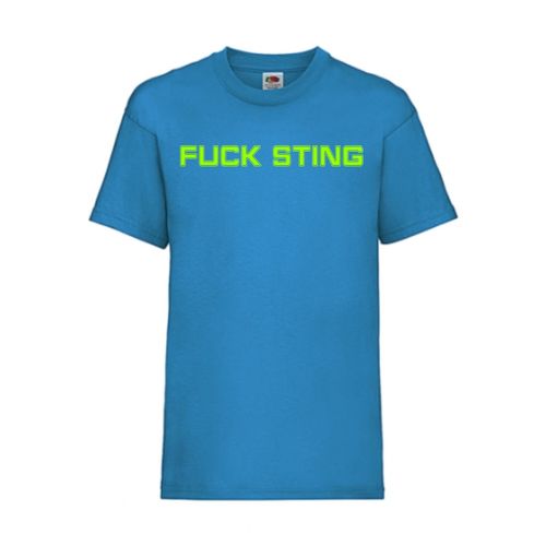 Fuck Sting - FUN Shirt T-Shirt Fruit of the Loom Azure F0025