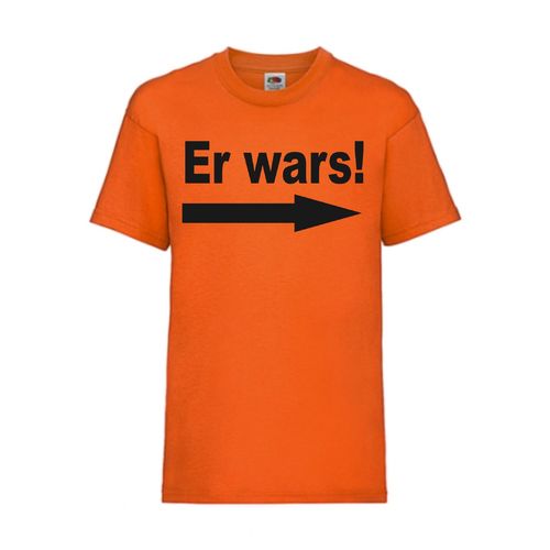 Er wars! - FUN Shirt T-Shirt Fruit of the Loom Orange F0031
