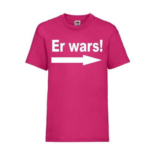 Er wars! - FUN Shirt T-Shirt Fruit of the Loom Fuchsia F0031