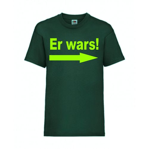 Er wars! - FUN Shirt T-Shirt Fruit of the Loom Dunkelgrün F0031