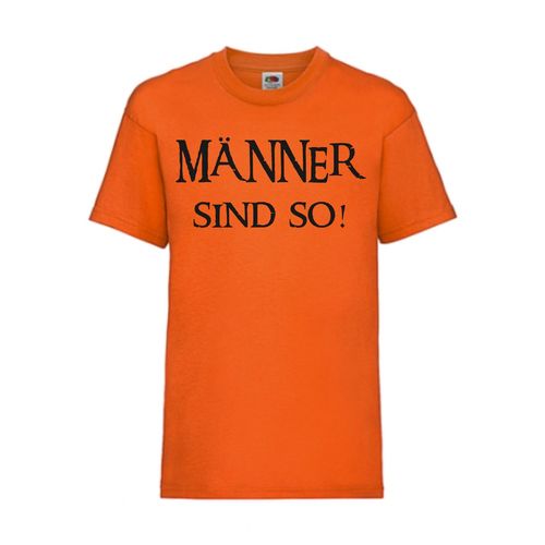 Männer sind so! - FUN Shirt T-Shirt Fruit of the Loom Orange F0032