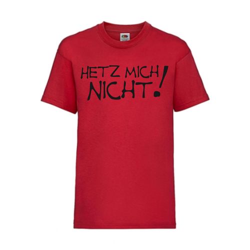 Hetz mich nicht! - FUN Shirt T-Shirt Fruit of the Loom Rot F0033