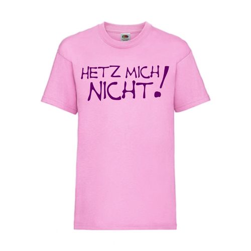 Hetz mich nicht! - FUN Shirt T-Shirt Fruit of the Loom Rosa F0033