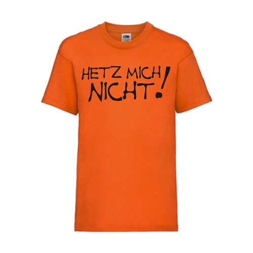 Hetz mich nicht! - FUN Shirt T-Shirt Fruit of the Loom Orange F0033