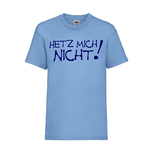 Hetz mich nicht! - FUN Shirt T-Shirt Fruit of the Loom Hellblau F0033