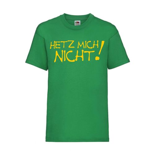 Hetz mich nicht! - FUN Shirt T-Shirt Fruit of the Loom Grün F0033