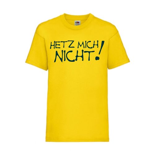 Hetz mich nicht! - FUN Shirt T-Shirt Fruit of the Loom Gelb F0033