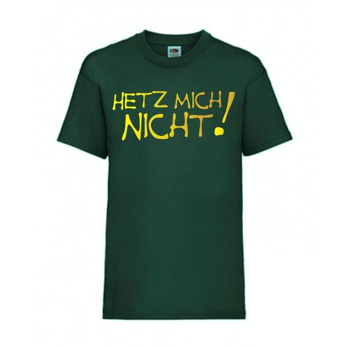 Hetz mich nicht! - FUN Shirt T-Shirt Fruit of the Loom Dunkelgrün F0033