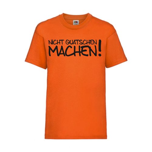 Nicht quatschen machen! - FUN Shirt T-Shirt Fruit of the Loom Orange F0036