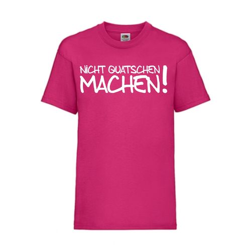 Nicht quatschen machen! - FUN Shirt T-Shirt Fruit of the Loom Fuchsia F0036