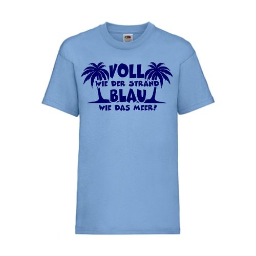 Voll wie der Strand und Blau wie das Meer - FUN Shirt T-Shirt Fruit of the Loom Hellblau F0044