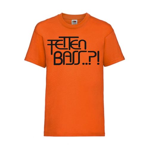 FETTEN BASS?! - FUN Shirt T-Shirt Fruit of the Loom Orange F0046