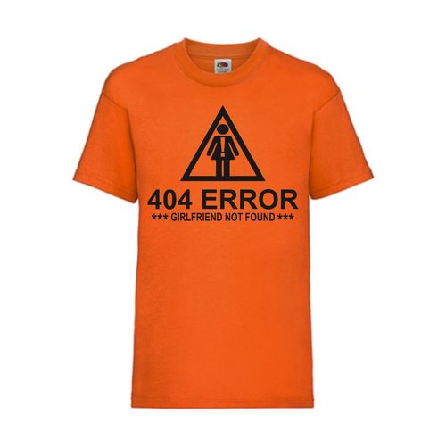 ERROR GIRLFRIEND NOT FOUND - FUN Shirt T-Shirt Fruit of the Loom Orange F0049
