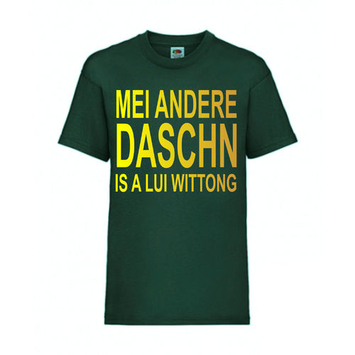 Mei andere Daschn is a Lui Wittong - FUN Shirt T-Shirt Fruit of the Loom Dunkelgrün F0119