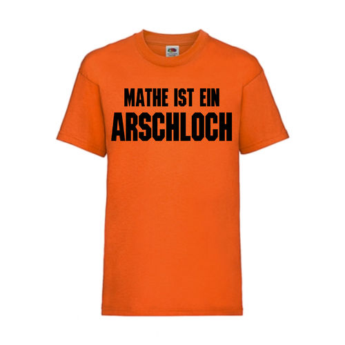 MATHE IST EIN ARSCHLOCH - FUN Shirt T-Shirt Fruit of the Loom Orange F0147