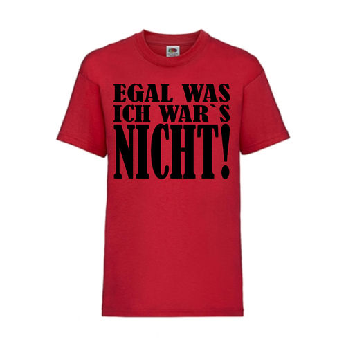 Egal was - ich war´s nicht! - FUN Shirt T-Shirt Fruit of the Loom Rot F0080