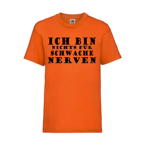 Ich bin nichts für schwache Nerven - FUN Shirt T-Shirt Fruit of the Loom Orange F0086