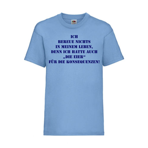 Ich bereue nichts in meinem Leben - FUN Shirt T-Shirt Fruit of the Loom Hellblau F0076