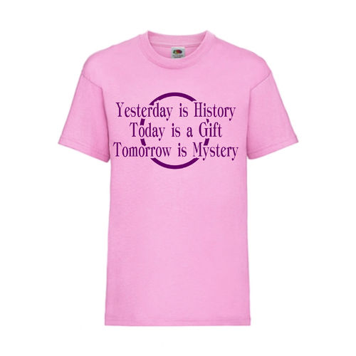 YESTERDAY IS HISTORY TODAY IS A GIFT TOMORROW - FUN Shirt T-Shirt Fruit of the Loom Rosa F0156