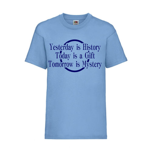 YESTERDAY IS HISTORY TODAY IS A GIFT TOMORROW - FUN Shirt T-Shirt Fruit of the Loom Hellblau F0156