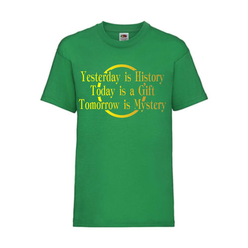 YESTERDAY IS HISTORY TODAY IS A GIFT TOMORROW - FUN Shirt T-Shirt Fruit of the Loom Grün F0156