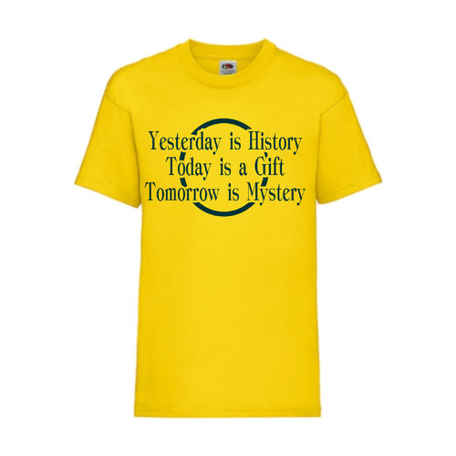 YESTERDAY IS HISTORY TODAY IS A GIFT TOMORROW - FUN Shirt T-Shirt Fruit of the Loom Gelb F0156