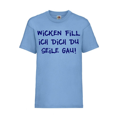 Wicken fill ich dich du seile gau - FUN Shirt T-Shirt Fruit of the Loom Hellblau F0072