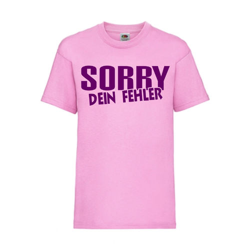 SORRY DEIN FEHLER - FUN Shirt T-Shirt Fruit of the Loom Rosa F0157