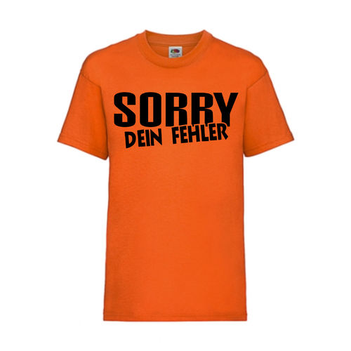 SORRY DEIN FEHLER - FUN Shirt T-Shirt Fruit of the Loom Orange F0157