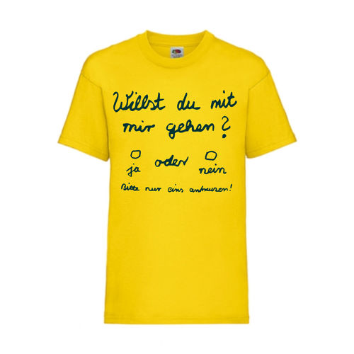 Willst du mit mir gehen - FUN Shirt T-Shirt Fruit of the Loom Gelb F0069