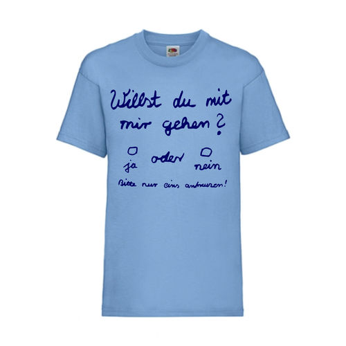 Willst du mit mir gehen - FUN Shirt T-Shirt Fruit of the Loom Hellblau F0069