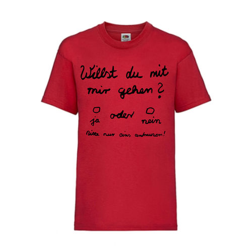 Willst du mit mir gehen - FUN Shirt T-Shirt Fruit of the Loom Rot F0069