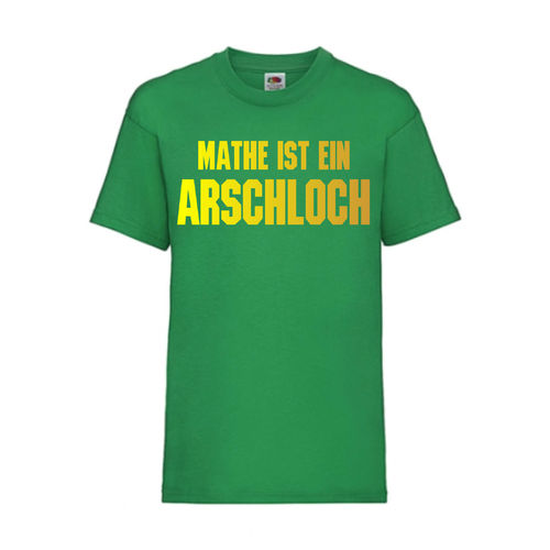 MATHE IST EIN ARSCHLOCH - FUN Shirt T-Shirt Fruit of the Loom Grün F0147