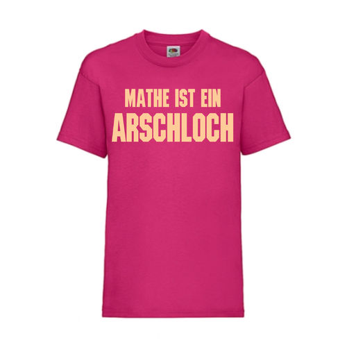 MATHE IST EIN ARSCHLOCH - FUN Shirt T-Shirt Fruit of the Loom Fuchsia F0147