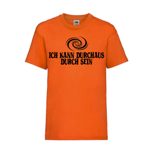 ICH KANN DURCHAUS DURCH SEIN - FUN Shirt T-Shirt Fruit of the Loom Orange F0184
