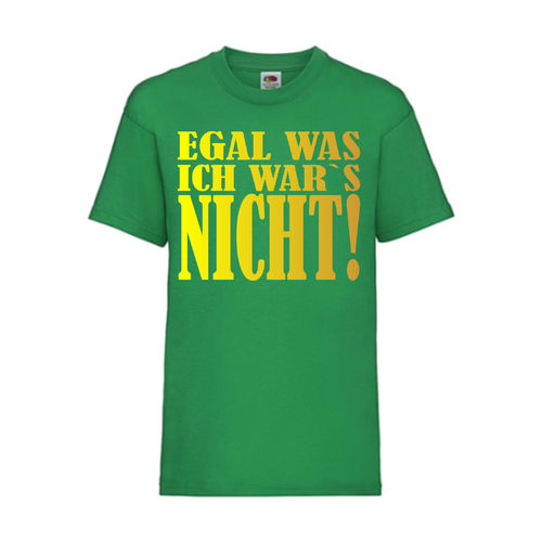 Egal was - ich war´s nicht! - FUN Shirt T-Shirt Fruit of the Loom Grün F0080