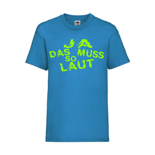 JA DAS MUSS SO LAUT - FUN Shirt T-Shirt Fruit of the Loom Azure F0145