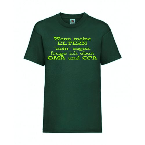 Wenn meine Eltern "nein" sagen, frage ich Oma u FUN Shirt T-Shirt Fruit of the Loom Dunkelgrün F0128