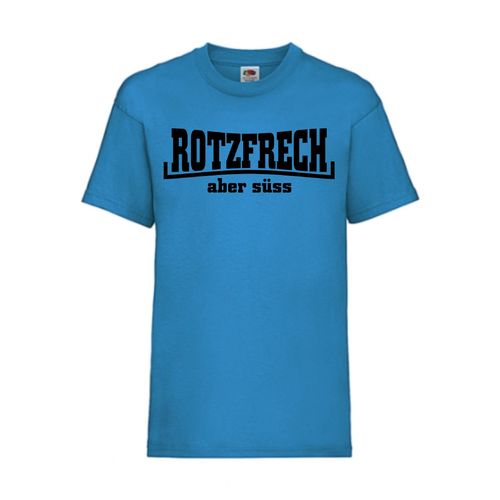 Rotzfrech aber süss - FUN Shirt T-Shirt Fruit of the Loom Azure F0056